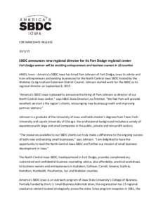 FOR IMMEDIATE RELEASESBDC announces new regional director for its Fort Dodge regional center Fort Dodge woman will be assisting entrepreneurs and business owners in 10 counties AMES, Iowa – America’s SBDC Io