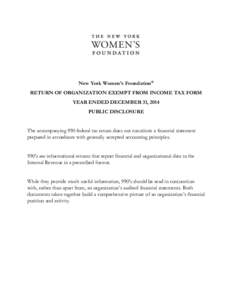 New York Women’s Foundation® RETURN OF ORGANIZATION EXEMPT FROM INCOME TAX FORM YEAR ENDED DECEMBER 31, 2014 PUBLIC DISCLOSURE The accompanying 990 federal tax return does not constitute a financial statement prepared