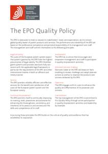 The EPO Quality Policy The EPO is dedicated to meet or exceed its stakeholdersʼ needs and expectations and to remain global quality leader of patent products and services. The performance and reliability of the EPO are 
