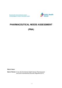 PHARMACEUTICAL NEEDS ASSESSMENT (PNA) Date of Issue: Date of Review: In line with The National Health Service (Pharmaceutical and Local Pharmaceutical Services) Regulations 2013.