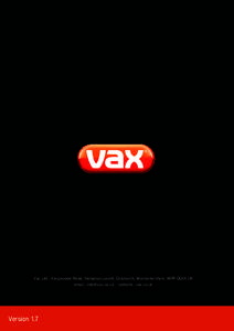 ---  Vax Ltd., Kingswood Road, Hampton Lovett, Droitwich, Worcestershire, WR9 OQH, UK email:  - website: vax.co.uk  Version 1.7