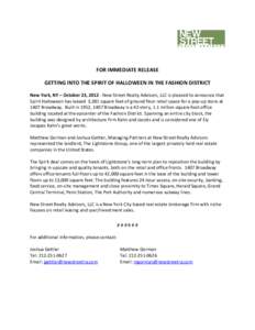     FOR IMMEDIATE RELEASE  GETTING INTO THE SPIRIT OF HALLOWEEN IN THE FASHION DISTRICT  New York, NY – October 23, 2012 ‐ New Street Realty Advisors, LLC is pleased to announce that 