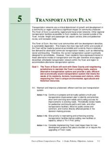 5  T RANSPORTATION P LAN Transportation networks are a critical determinant of growth and development in a community or region and have a significant impact on community character. The Town of Dunn is served by regional 