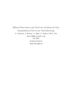 Efficient Dense-Stereo and Novel-view Synthesis for Gaze Manipulation in One-to-one Teleconferencing A. Criminisi, J. Shotton, A. Blake, C. Rother, P.H.S. Torr  Sep 2003 Technical Report