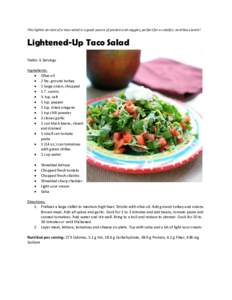 This lighter version of a taco salad is a good source of protein and veggies, perfect for a colorful, nutritious lunch!  Lightened-Up Taco Salad Yields: 6 Servings Ingredients:  Olive oil