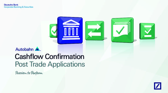 Deutsche Bank Corporate Banking & Securities Cashflow Confirmation Post Trade Applications