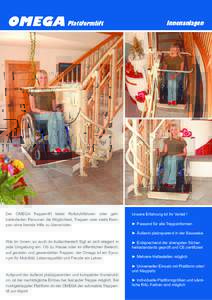 OMEGA Plattformlift  Der OMEGA Treppenlift bietet Rollstuhlfahrern oder gehbehinderten Personen die Möglichkeit, Treppen oder steile Rampen ohne fremde Hilfe zu überwinden. Innenanlagen