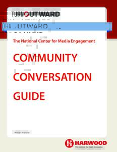 The National Center for Media Engagement  COMMUNITY CONVERSATION GUIDE Brought to you by: