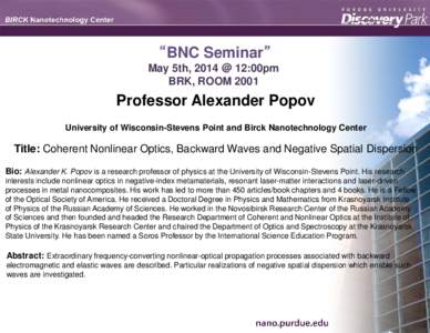 “BNC Seminar” May 5th, 2014 @ 12:00pm BRK, ROOM 2001 Professor Alexander Popov University of Wisconsin-Stevens Point and Birck Nanotechnology Center