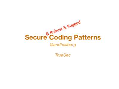 Secure Coding Patterns
 @andhallberg TrueSec
  Trust