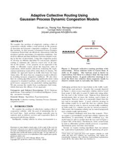 Adaptive Collective Routing Using Gaussian Process Dynamic Congestion Models Siyuan Liu, Yisong Yue, Ramayya Krishnan Carnegie Mellon University  {siyuan,yisongyue,rk2x}@cmu.edu