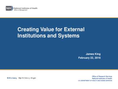 Creating Value for External Institutions and Systems James King February 22, 2016