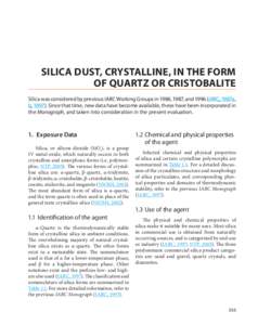 SILICA DUST, CRYSTALLINE, IN THE FORM OF QUARTZ OR CRISTOBALITE Silica was considered by previous IARC Working Groups in 1986, 1987, and[removed]IARC, 1987a, b, [removed]Since that time, new data have become available, these