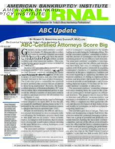 The Essential Resource for Today’s Busy Insolvency Professional  ABC Update By Robert S. Bernstein and Shawn P. McClure  ABC-Certified Attorneys Score Big