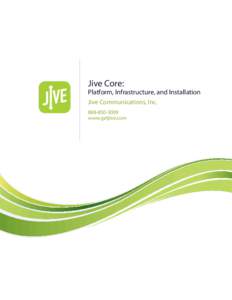 Jive Core:  Platform, Infrastructure, and Installation Jive Communications, Incwww.getjive.com