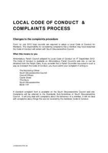 LOCAL CODE OF CONDUCT & COMPLAINTS PROCESS Changes to the complaints procedure From 1st July 2012 local councils are required to adopt a Local Code of Conduct for Members. The responsibility for considering complaints th