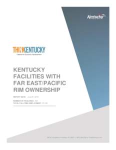 KENTUCKY FACILITIES WITH FAR EAST/PACIFIC RIM OWNERSHIP REPORT DATE: June 07, 2018 NUMBER OF FACILITIES: 222