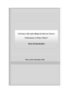 8  Currency crisis and collapse in interwar Greece: Predicament or Policy Failure?  Nicos Christodoulakis