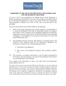 “AMENDMENT TO THE LAW OF THE INSTITUTE OF THE NATIONAL FUND FOR THE HOUSING OF EMPLOYEES” On June 4, 2015 it was published in the Official Journal of the Federation, a Decree containing an amendment to the Law of the