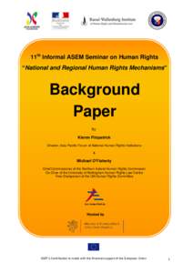 11th Informal ASEM Seminar on Human Rights “National and Regional Human Rights Mechanisms” Background Paper By: