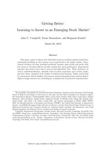 Getting Better: Learning to Invest in an Emerging Stock Market John Y. Campbell, Tarun Ramadorai, and Benjamin Ranishy March 29, 2013  Abstract