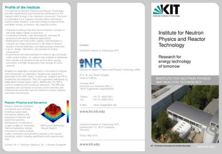 Profile of the Institute The Institute for Neutron Physics and Reactor Technology provides experimental and theoretical contributions to the research field Energy of the Helmholtz community. This work is embedded in the 