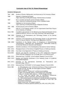 Curriculum vitae of Prof. Dr. Roland Wiesendanger Academic Background: [removed]Studies of Physics, Mathematics, and Astronomy at the University of Basel
