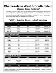 Chemeketa in West & South Salem Classes Close to Home! Chemeketa Community College serves the West and South Salem communities by offering evening classes at West Salem High School, South Salem High School, Judson Middle