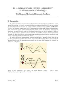 Ph 3 - INTRODUCTORY PHYSICS LABORATORY – California Institute of Technology – The Magneto-Mechanical Harmonic Oscillator 1. Introduction The Harmonic Oscillator (sometimes called the Simple Harmonic Oscillator) plays