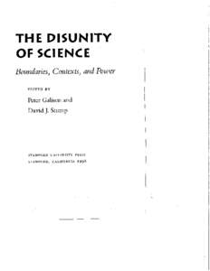 THE DISUNITY OF SCIENCE Boundaries, Contexts, and Power EDITED BY  Peter Galison and