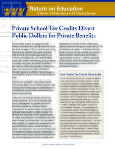 Return on Education  A Series of Briefs about K-12 Funding Issues Private School Tax Credits Divert Public Dollars for Private Benefits
