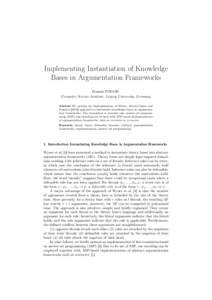 Implementing Instantiation of Knowledge Bases in Argumentation Frameworks Hannes STRASS Computer Science Institute, Leipzig University, Germany Abstract We present an implementation of Wyner, Bench-Capon and Dunne’s [2