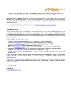 Alibaba Group to Present at the Credit Suisse 18th Annual Technology Conference Hangzhou, China, November 26, 2014 – Alibaba Group Holding Limited (NYSE: BABA) today announced that Dr. Ming Zeng, Chief Strategy Officer