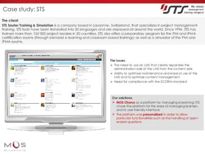 Case study: STS The client: STS Sauter Training & Simulation is a company based in Lausanne, Switzerland, that specializes in project management training. STS tools have been translated into 20 languages and are deployed