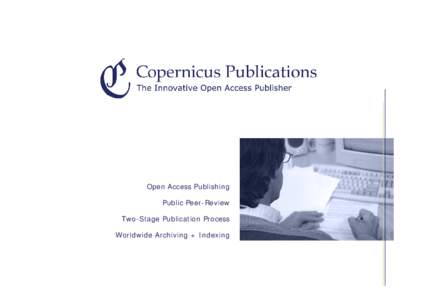 Open Access Publishing Public Peer-Review Two-Stage Publication Process Worldwide Archiving + Indexing  Recent Improvements