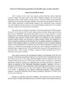 Abstract for “Educational opportunities in the Brazilian upper secondary education” Betina Fresneda (IBGE, Brazil) After a decade of slow social and economic growth, Brazil has shown significant economic stability an