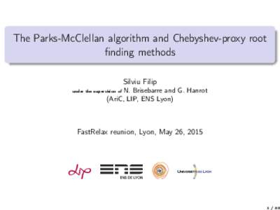 The Parks-McClellan algorithm and Chebyshev-proxy root finding methods Silviu Filip N. Brisebarre and G. Hanrot (AriC, LIP, ENS Lyon)