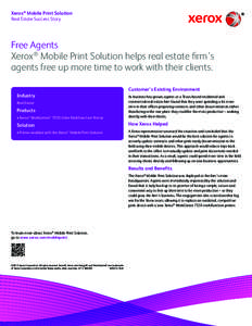 Xerox® Mobile Print Solution Real Estate Success Story Free Agents Xerox® Mobile Print Solution helps real estate firm’s agents free up more time to work with their clients.