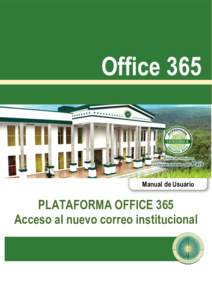 Office 365  Manual de Usuario PLATAFORMA OFFICE 365 Acceso al nuevo correo institucional
