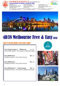 4D3N Melbourne Free & Easy (GA) Day 1 Kuala Lumpur  MelbourneArrival MEL Airport > SIC transfer to Melbourne Hotel. Day 2 Melbourne Breakfast at hotel > Free at Own Leisure