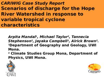 CARIWIG Case Study Report  Scenarios of discharge for the Hope River Watershed in response to variable tropical cyclone characteristics