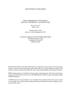 NBER WORKING PAPER SERIES  FIELD EXPERIMENTS IN ECONOMICS: THE PAST, THE PRESENT, AND THE FUTURE Steven D. Levitt John A. List