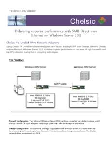 TECHNOLOGY BRIEF  Delivering superior performance with SMB Direct over Ethernet on Windows Server 2012 Chelsio T4 Unified Wire Network Adapters Using Chelsio T4 Unified Wire Network Adapters with industry leading RDMA ov