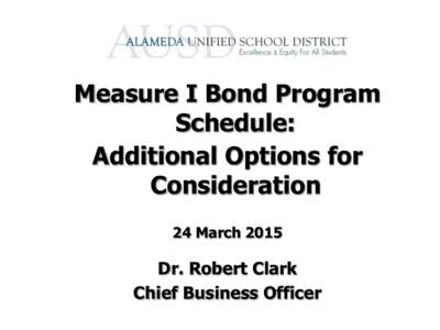 Measure I Bond Program Schedule: Additional Options for Consideration 24 March 2015
