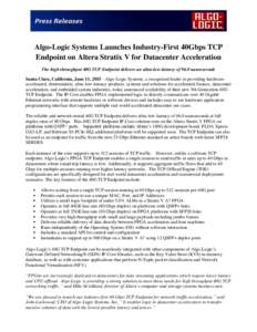 Algo-Logic Systems Launches Industry-First 40Gbps TCP Endpoint on Altera Stratix V for Datacenter Acceleration The high throughput 40G TCP Endpoint delivers an ultra-low-latency of 96.0 nanoseconds Santa Clara, Californi