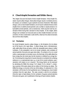 6  Cloud droplet formation and K¨ohler theory This chapter discusses the details of cloud droplet formation. Cloud droplet formation requires phase changes. Some phase changes require a nucleation process, for instance,