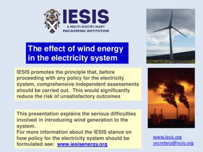 The effect of wind energy in the electricity system IESIS promotes the principle that, before proceeding with any policy for the electricity system, comprehensive independent assessments should be carried out. This would