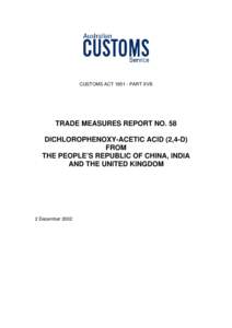CUSTOMS ACT[removed]PART XVB  TRADE MEASURES REPORT NO. 58 DICHLOROPHENOXY-ACETIC ACID (2,4-D) FROM THE PEOPLE’S REPUBLIC OF CHINA, INDIA