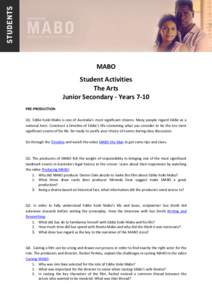 MABO Student Activities The Arts Junior Secondary - Years 7-10 PRE-PRODUCTION Q1. Eddie Koiki Mabo is one of Australia’s most significant citizens. Many people regard Eddie as a