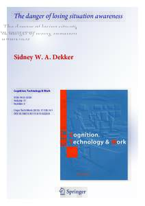 The danger of losing situation awareness  Sidney W. A. Dekker Cognition, Technology & Work ISSN